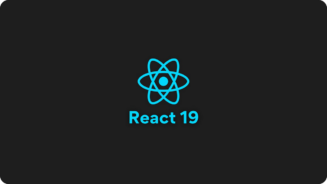 What’s New in React 19?